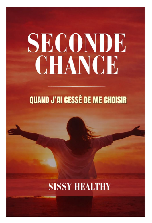 SECONDE CHANCE: Le jour où j’ai compris que je ne me choisissais plus